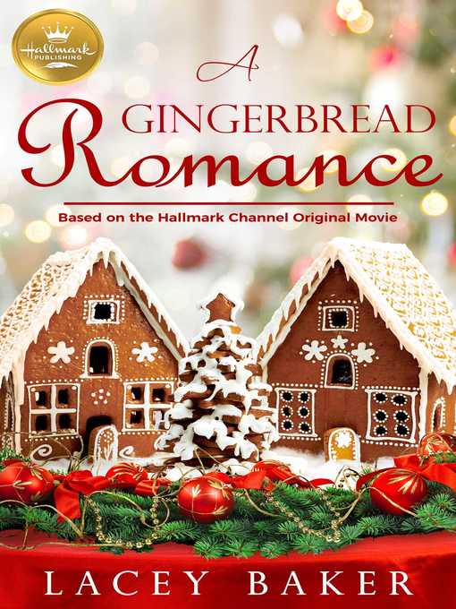 Title details for A Gingerbread Romance: Based on a Hallmark Channel original movie by Lacey Baker - Wait list